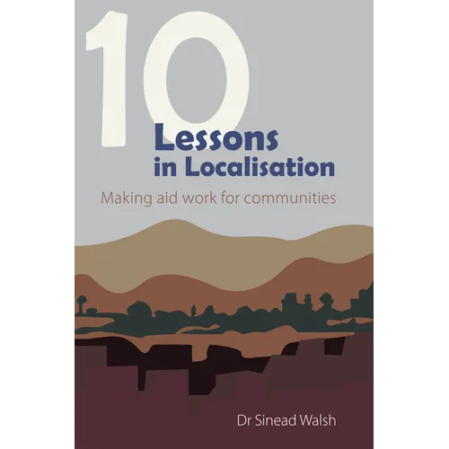 10 Lessons in Localisation: Making Aid Work for Communities - Paperback