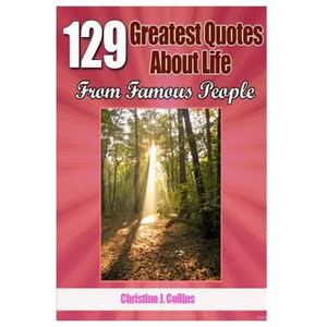 129 Greatest Quotes About Life from Famous People - Paperback