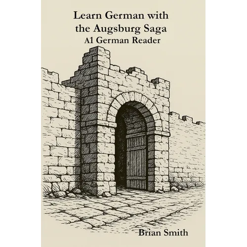 Learn German with the Augsburg Saga -A1 German Reader - Paperback