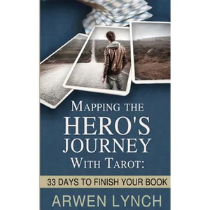 Mapping the Hero's Journey With Tarot: 33 Days To Finish Your Book - Paperback