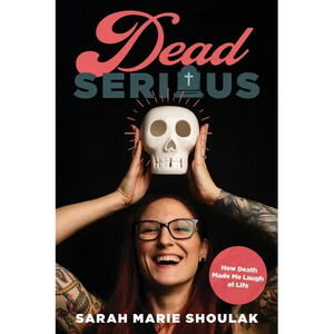 Dead Serious: How Death Made Me Laugh at Life - Paperback