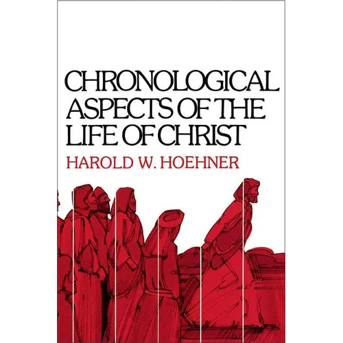 Chronological Aspects of the Life of Christ - Paperback