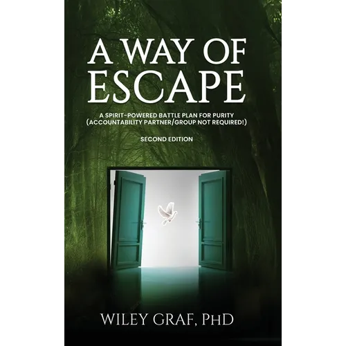 A Way of Escape: A Spirit-Powered Battle Plan for Purity (Accountability Partner/Group Not Required!) Second Edition - Hardcover