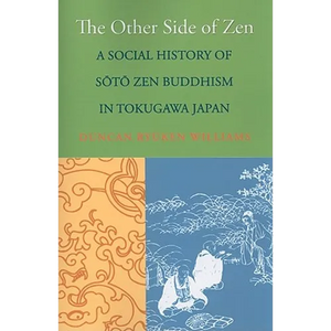 The Other Side of Zen: A Social History of Sōtō Zen Buddhism in Tokugawa Japan - Paperback