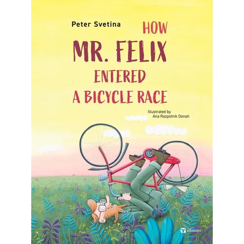 How Mr. Felix Entered a Bicycle Race - Hardcover