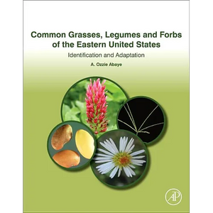 Common Grasses, Legumes and Forbs of the Eastern United States: Identification and Adaptation - Paperback