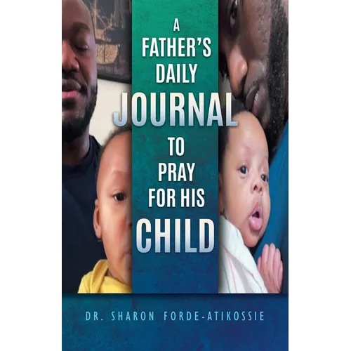 A Father's Daily Journal To Pray For His Child - Paperback