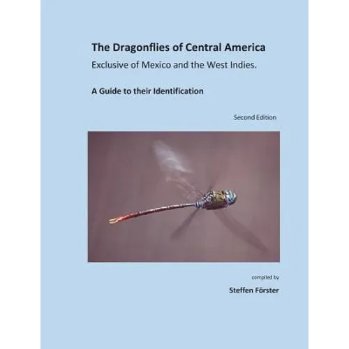 The Dragonflies of Central America exclusive of Mexico and the West Indies: A Guide to their Identification - Paperback