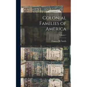 Colonial Families of America; Volume 1 - Hardcover