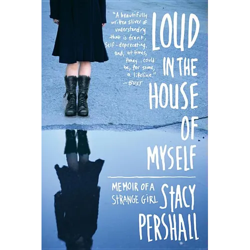 Loud in the House of Myself: Memoir of a Strange Girl - Paperback