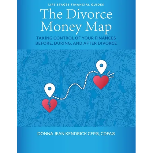 The Divorce Money Map: Taking Control of Your Finances Before, During, and After Divorce - Paperback