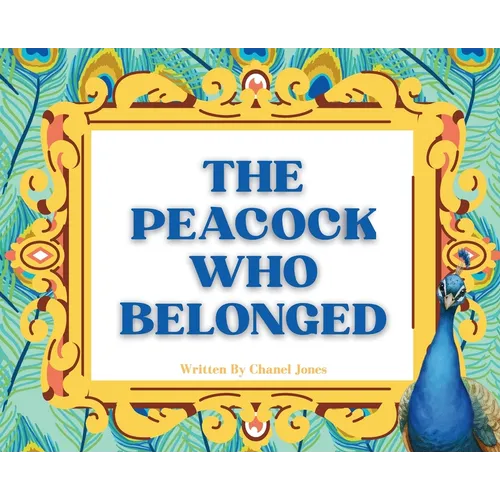 The Peacock Who Belonged - Hardcover