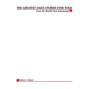 The Greatest Sales Stories Ever Told: From the World's Best Salespeople - Paperback