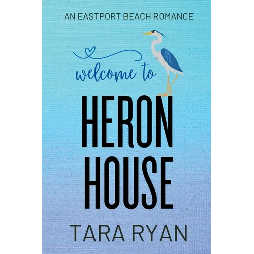 Welcome to Heron House: A small-town, second chance romance - Paperback