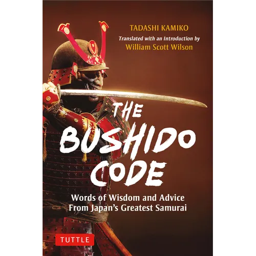 The Bushido Code: Words of Wisdom from Japan's Greatest Samurai - Hardcover