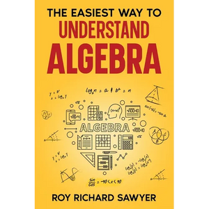 The Easiest Way to Understand Algebra: Algebra equations with answers and solutions - Paperback