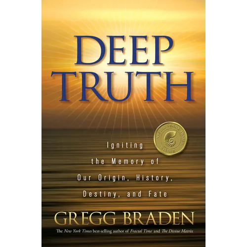 Deep Truth: Igniting the Memory of Our Origin, History, Destiny, and Fate - Paperback