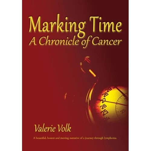 Marking Time; A Chronicle of Cancer - Paperback
