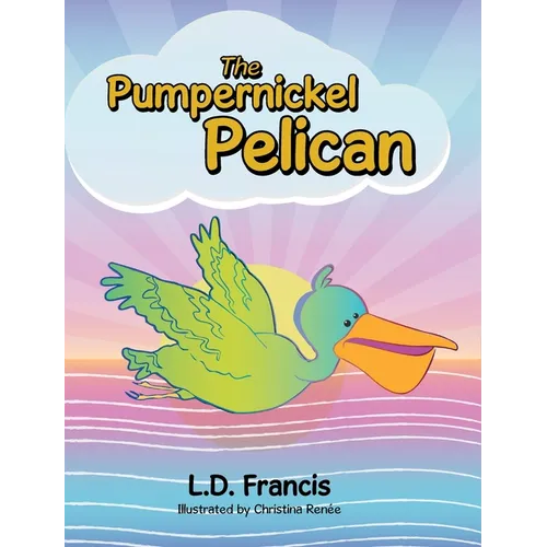 The Pumpernickel Pelican - Hardcover