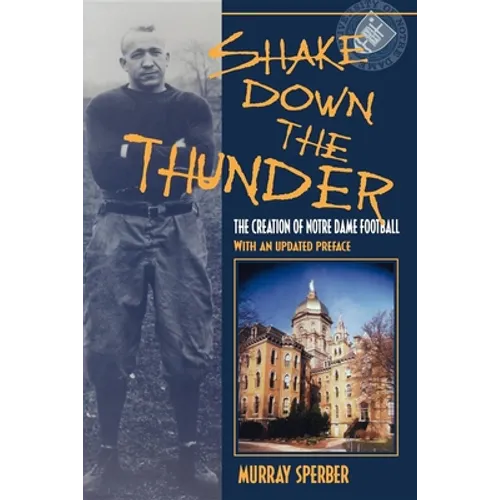 Shake Down the Thunder: The Creation of Notre Dame Football with an Updated Preface - Paperback