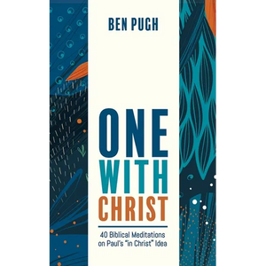 One with Christ: 40 Biblical Meditations on Paul's "In Christ" Idea - Paperback