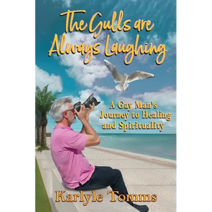 The Gulls Are Always Laughing: A Gay Man's Journey to Healing and Spirituality - Paperback