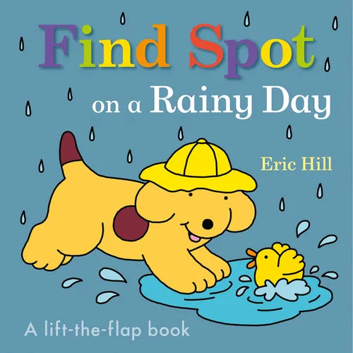 Find Spot on a Rainy Day: A Lift-The-Flap Book - Board Book