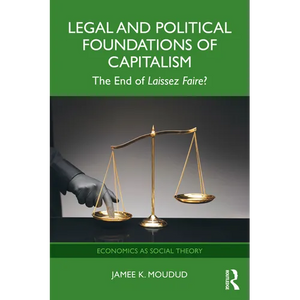 Legal and Political Foundations of Capitalism: The End of Laissez Faire? - Paperback