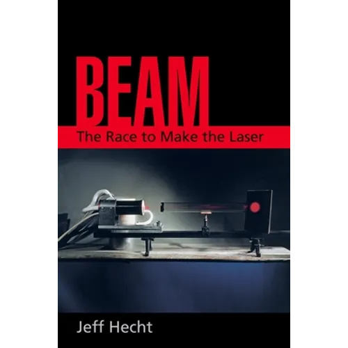 Beam: The Race to Make the Laser - Paperback