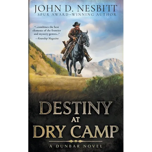 Destiny at Dry Camp: A Dunbar Western Mystery - Paperback