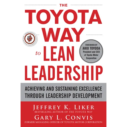 The Toyota Way to Lean Leadership: Achieving and Sustaining Excellence Through Leadership Development - Hardcover