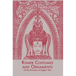 Khmer Costumes and Ornaments: After the Devata of Angkor Wat - Hardcover