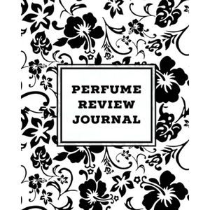 Perfume Review Journal: Daily Fragrance & Scent Log, Notes & Track Collection, Rate Different Perfumes Information, Logbook, Write & Record Smell Deta - Paperback