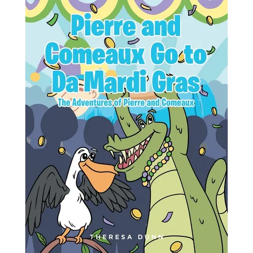 Pierre and Comeaux Go to Da Mardi Gras - Paperback
