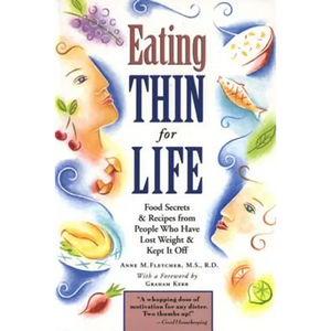 Eating Thin for Life: Food Secrets & Recipes from People Who Have Lost Weight & Kept It Off - Paperback