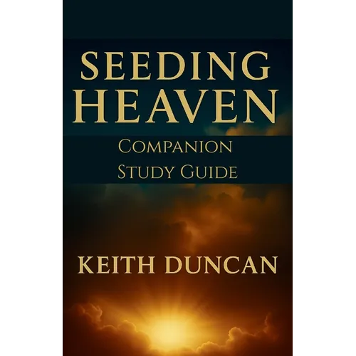 Seeding Heaven: Preparing for Revival - Study Guide Companion - Paperback