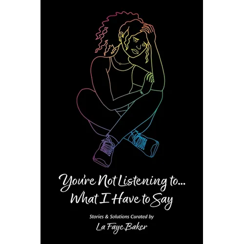 You're Not Listening to... What I Have to Say - Paperback