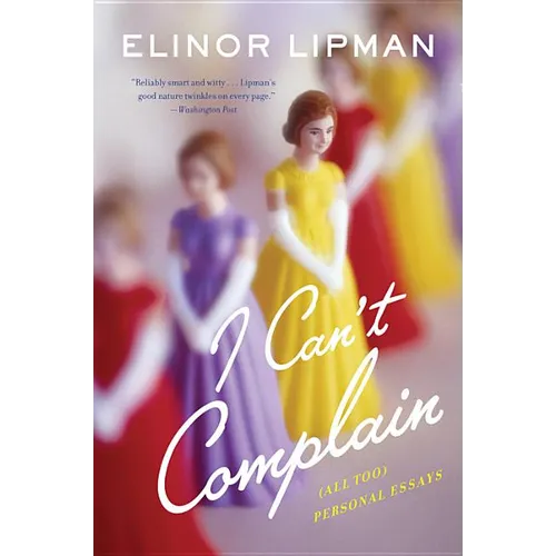 I Can't Complain: (all Too) Personal Essays - Paperback