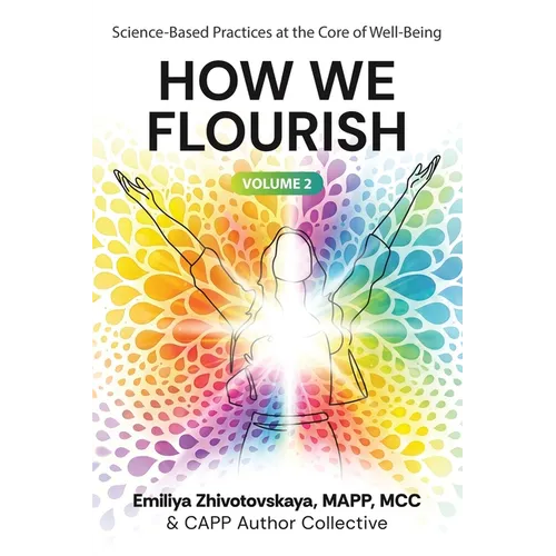 How We Flourish: Science-Backed Practices at the Core of Well-Being (Volume Two) - Paperback