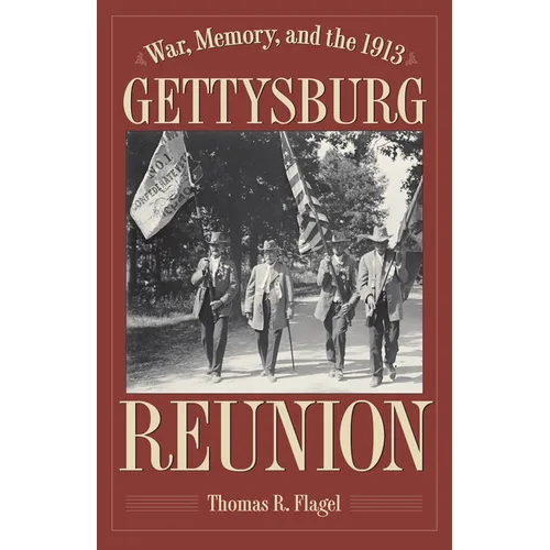 War, Memory, and the 1913 Gettysburg Reunion - Paperback