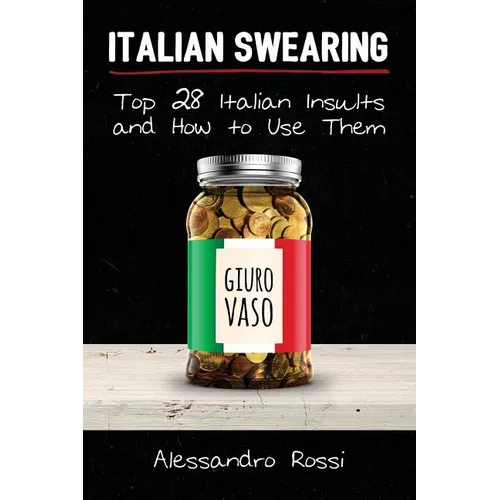 Italian Swearing: Top 28 Italian Insults and How to Use Them - Paperback