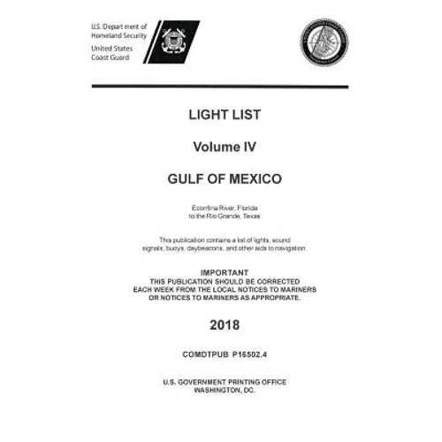 Light List Volume IV, 2018 - Gulf of Mexico: Econfina River, Florida to the Rio Grande, Texas - Paperback