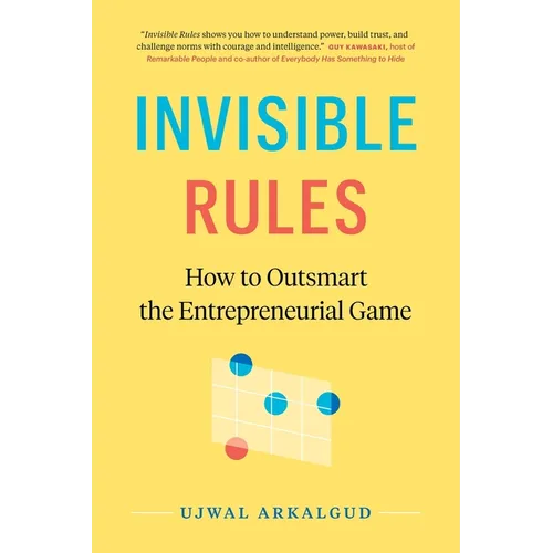 Invisible Rules: How to Outsmart the Entrepreneurial Game - Paperback