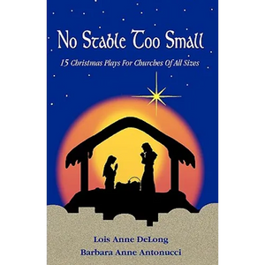 No Stable Too Small: Fifteen Christmas Plays for Churches of All Sizes - Paperback