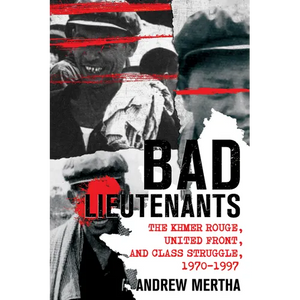 Bad Lieutenants: The Khmer Rouge, United Front, and Class Struggle, 1970-1997 - Paperback