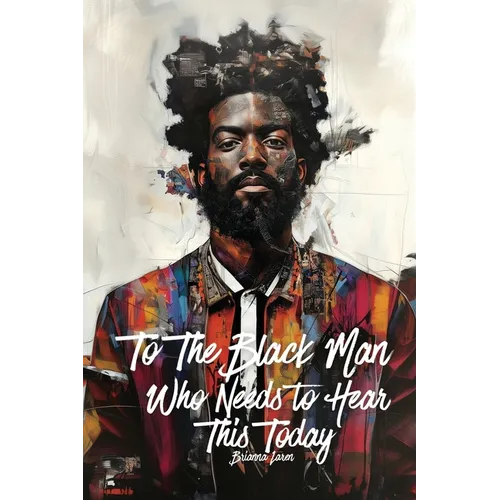 To The Black Man Who Needs To Hear This Today: Affirmations for Black Men - Paperback