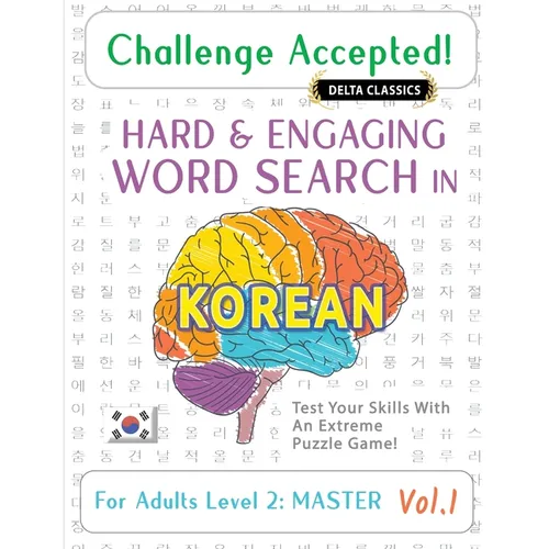 Challenge Accepted! - Hard and Engaging Word Search in Korean for Adults Level 2: Master - Vol.1 - Delta Classics - Test Your Skills with an Extreme P - Paperback