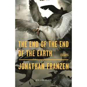 The End of the End of the Earth: Essays - Paperback