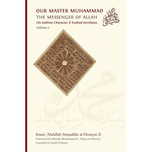 Our Master Muhammad ﷺ the Messenger of Allah. His Sublime Character & Exalted Attributes. Volume 2. - Paperback