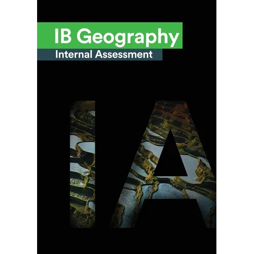IB Geography Internal Assessment: The Definitive Geography [HL/SL] IA Guide For the International Baccalaureate [IB] Diploma - Paperback